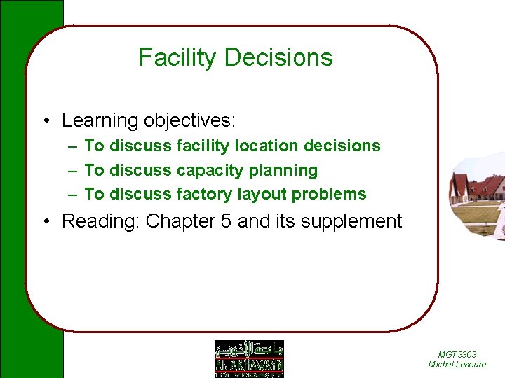 Facility Decisions • Learning objectives: – To discuss facility location decisions – To discuss