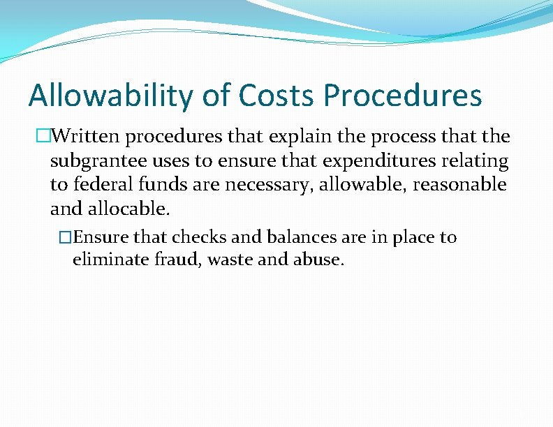 Allowability of Costs Procedures �Written procedures that explain the process that the subgrantee uses