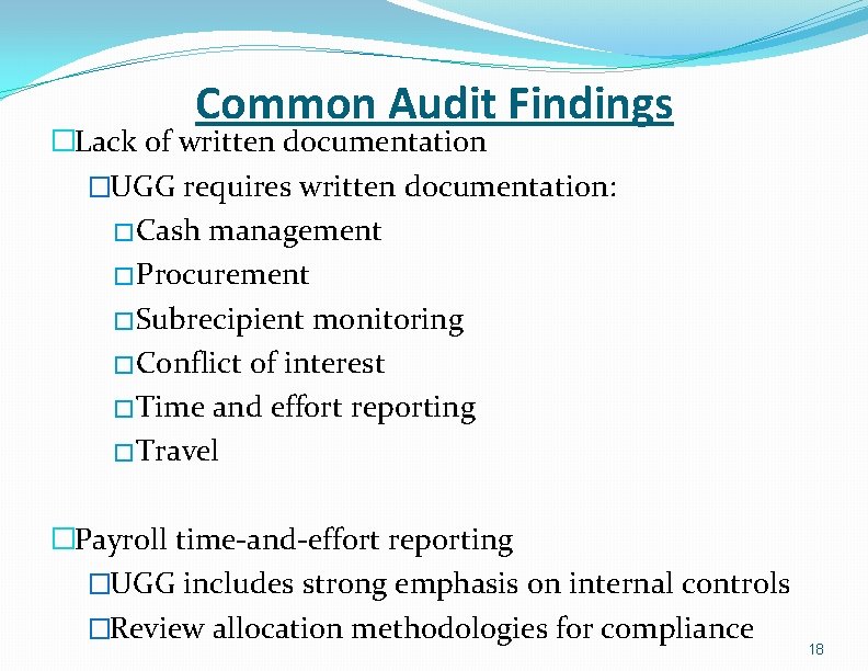 Common Audit Findings �Lack of written documentation �UGG requires written documentation: � Cash management