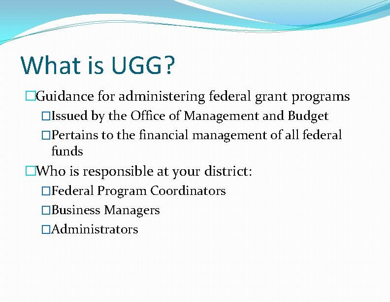 What is UGG? �Guidance for administering federal grant programs �Issued by the Office of