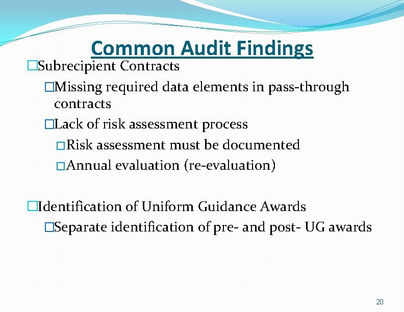 Common Audit Findings �Subrecipient Contracts �Missing required data elements in pass-through contracts �Lack of