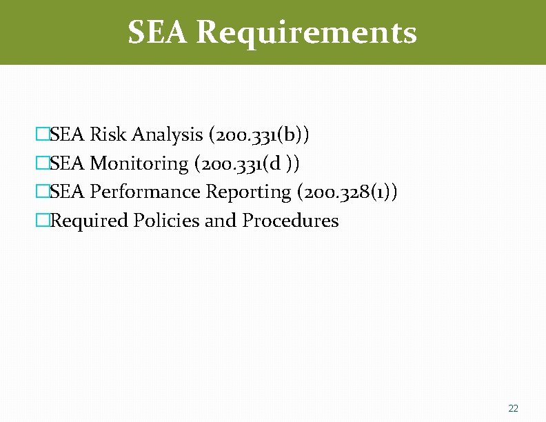 SEA Requirements �SEA Risk Analysis (200. 331(b)) �SEA Monitoring (200. 331(d )) �SEA Performance