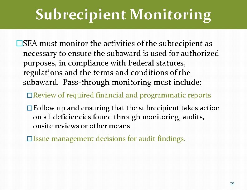 Subrecipient Monitoring �SEA must monitor the activities of the subrecipient as necessary to ensure