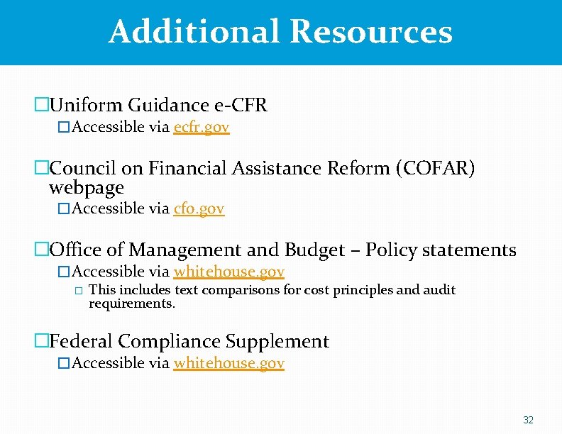 Additional Resources �Uniform Guidance e-CFR � Accessible via ecfr. gov �Council on Financial Assistance