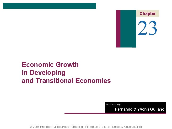 Chapter 23 Economic Growth in Developing and Transitional Economies Prepared by: Fernando & Yvonn