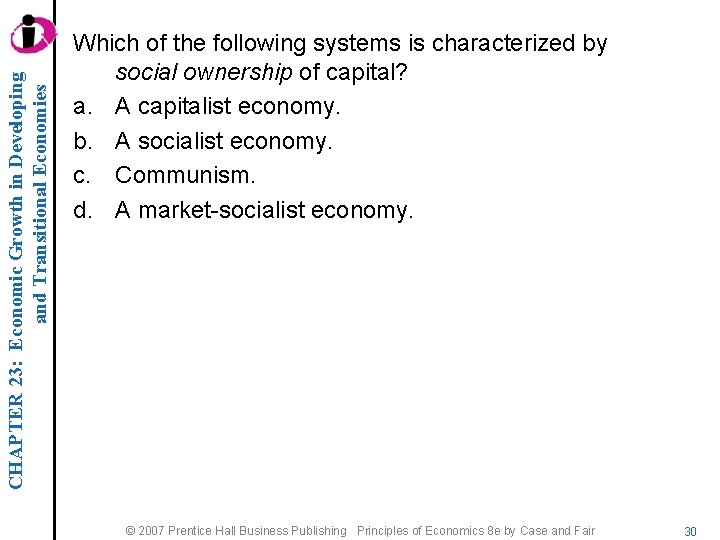 CHAPTER 23: Economic Growth in Developing and Transitional Economies Which of the following systems