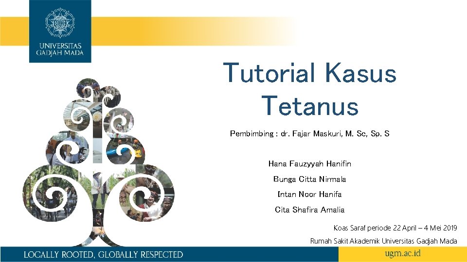 Tutorial Kasus Tetanus Pembimbing : dr. Fajar Maskuri, M. Sc, Sp. S Hana Fauzyyah