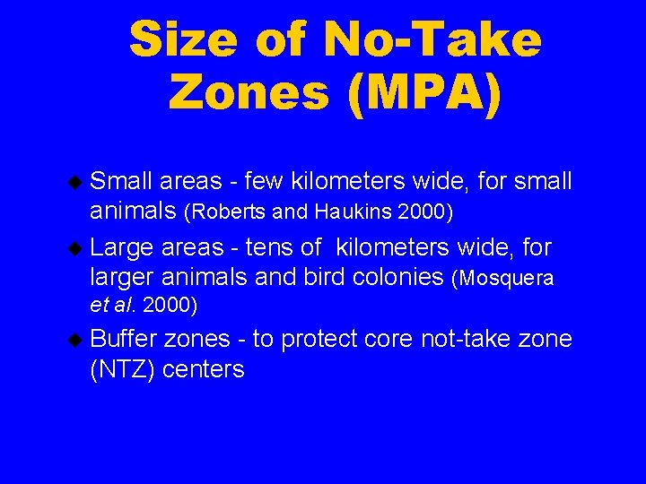 Size of No-Take Zones (MPA) u Small areas - few kilometers wide, for small