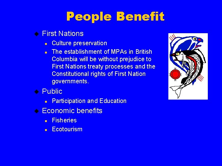 People Benefit u First Nations n n u Public n u Culture preservation The