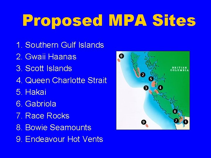 Proposed MPA Sites 1. Southern Gulf Islands 2. Gwaii Haanas 3. Scott Islands 4.