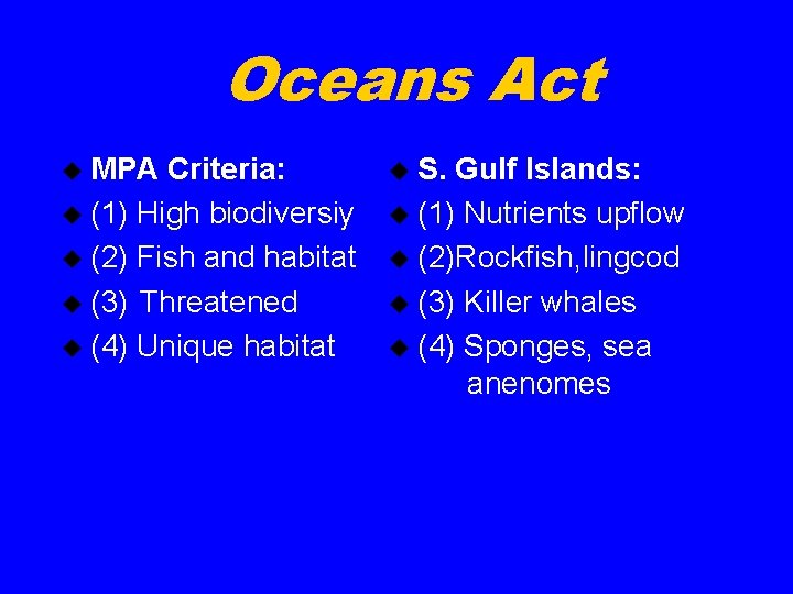 Oceans Act u MPA Criteria: u (1) High biodiversiy u (2) Fish and habitat