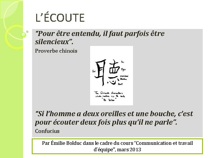 L’ÉCOUTE “Pour être entendu, il faut parfois être silencieux”. Proverbe chinois “Si l’homme a