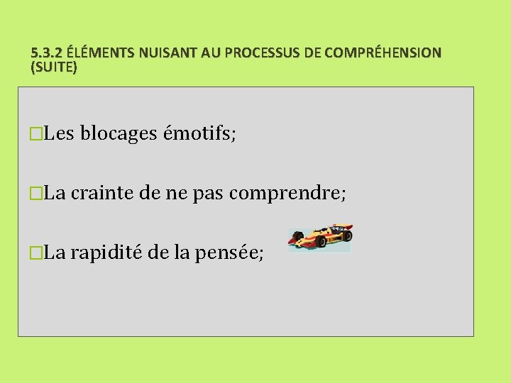 5. 3. 2 ÉLÉMENTS NUISANT AU PROCESSUS DE COMPRÉHENSION (SUITE) �Les blocages émotifs; �La