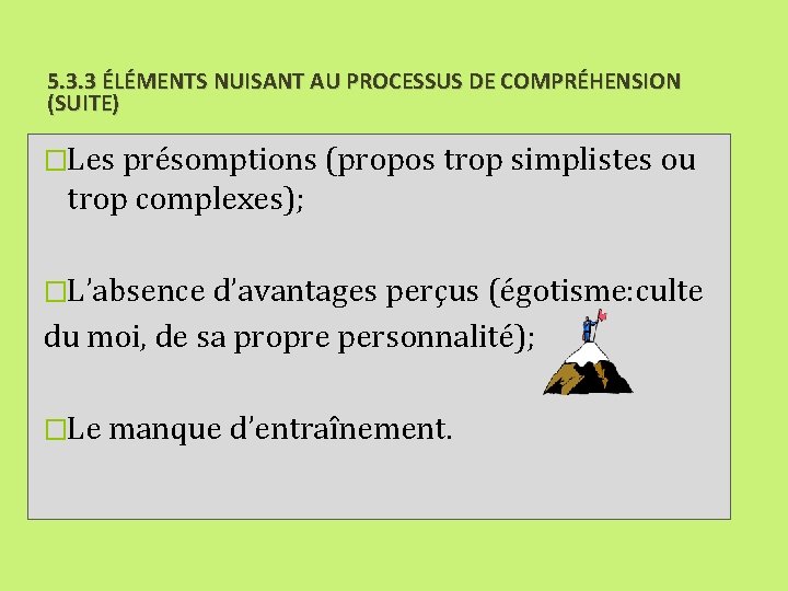 5. 3. 3 ÉLÉMENTS NUISANT AU PROCESSUS DE COMPRÉHENSION (SUITE) �Les présomptions (propos trop