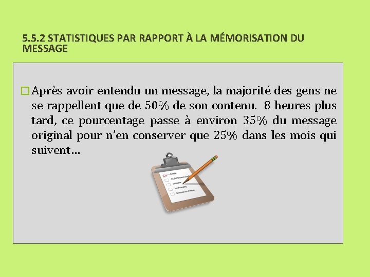 5. 5. 2 STATISTIQUES PAR RAPPORT À LA MÉMORISATION DU MESSAGE � Après avoir