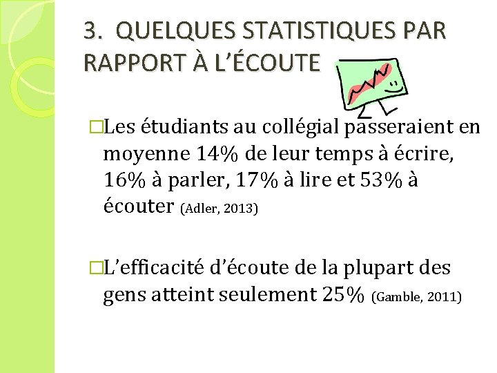 3. QUELQUES STATISTIQUES PAR RAPPORT À L’ÉCOUTE �Les étudiants au collégial passeraient en moyenne