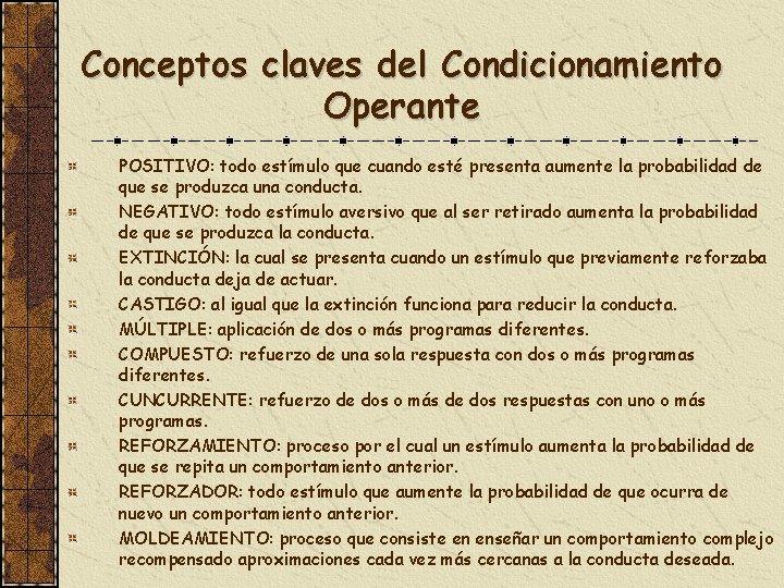 Conceptos claves del Condicionamiento Operante POSITIVO: todo estímulo que cuando esté presenta aumente la