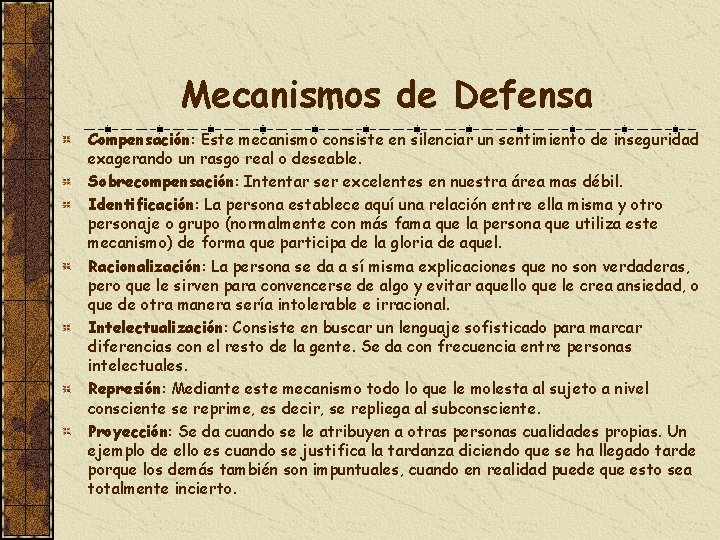 Mecanismos de Defensa Compensación: Este mecanismo consiste en silenciar un sentimiento de inseguridad exagerando