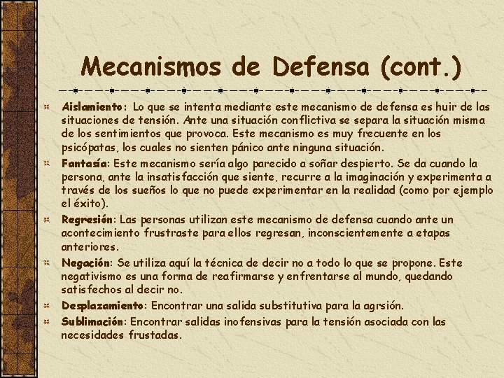 Mecanismos de Defensa (cont. ) Aislamiento: Lo que se intenta mediante este mecanismo de