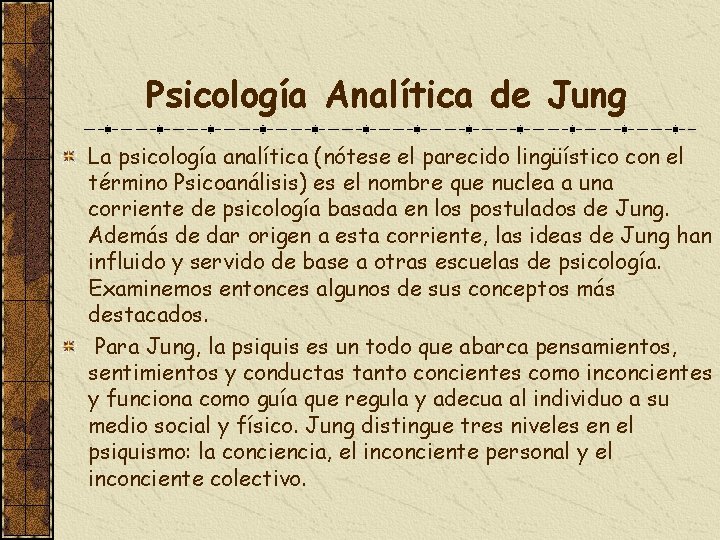Psicología Analítica de Jung La psicología analítica (nótese el parecido lingüístico con el término
