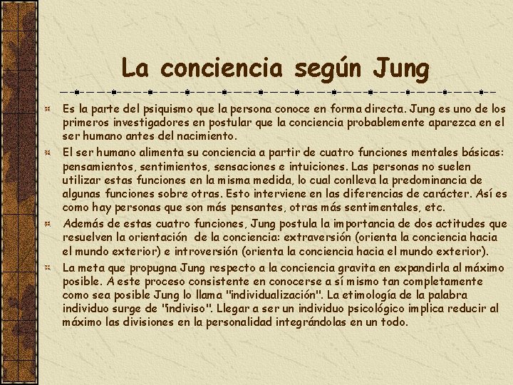 La conciencia según Jung Es la parte del psiquismo que la persona conoce en