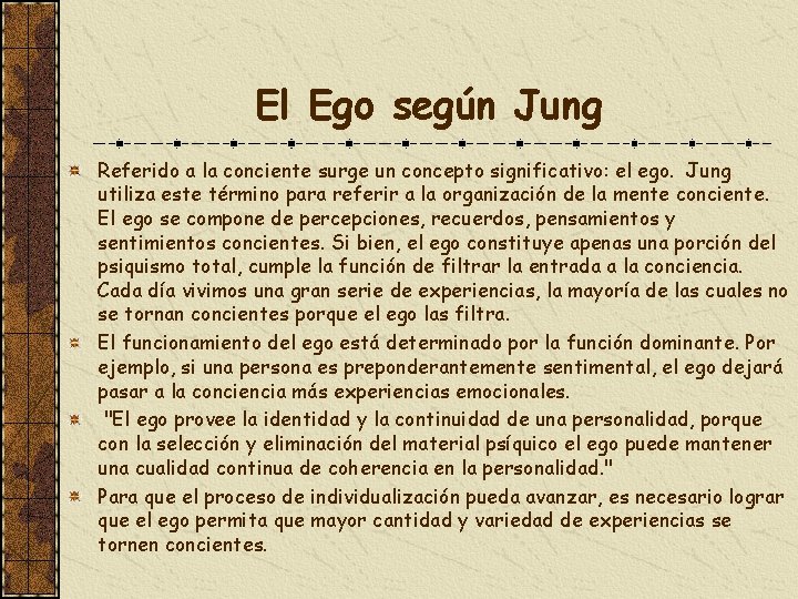 El Ego según Jung Referido a la conciente surge un concepto significativo: el ego.