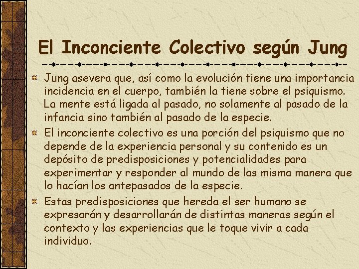 El Inconciente Colectivo según Jung asevera que, así como la evolución tiene una importancia