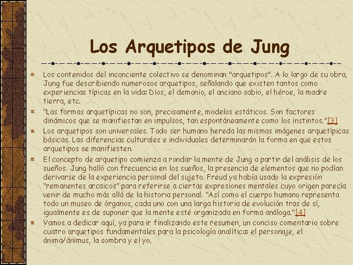 Los Arquetipos de Jung Los contenidos del inconciente colectivo se denominan "arquetipos". A lo