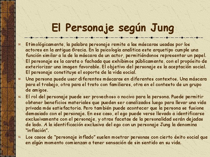 El Personaje según Jung Etimológicamente, la palabra personaje remite a las máscaras usadas por