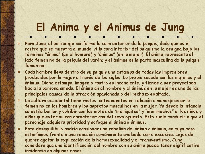 El Anima y el Animus de Jung Para Jung, el personaje conforma la cara