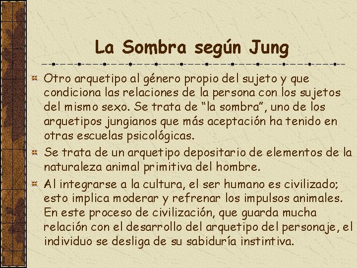 La Sombra según Jung Otro arquetipo al género propio del sujeto y que condiciona