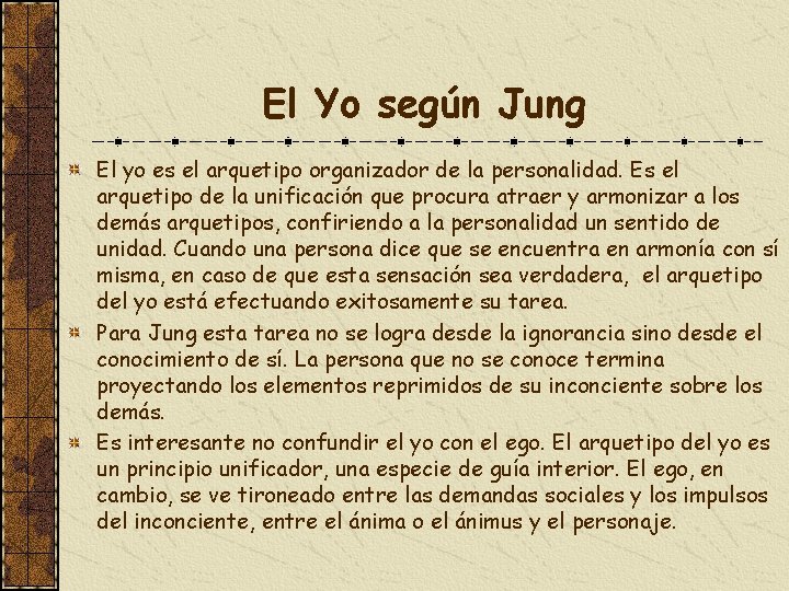 El Yo según Jung El yo es el arquetipo organizador de la personalidad. Es