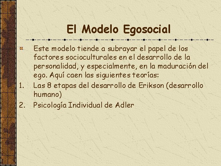 El Modelo Egosocial 1. 2. Este modelo tiende a subrayar el papel de los