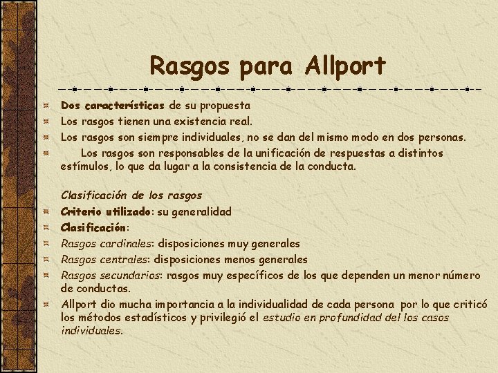 Rasgos para Allport Dos características de su propuesta Los rasgos tienen una existencia real.