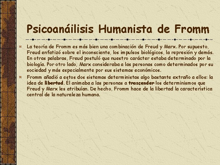 Psicoanáilisis Humanista de Fromm La teoría de Fromm es más bien una combinación de