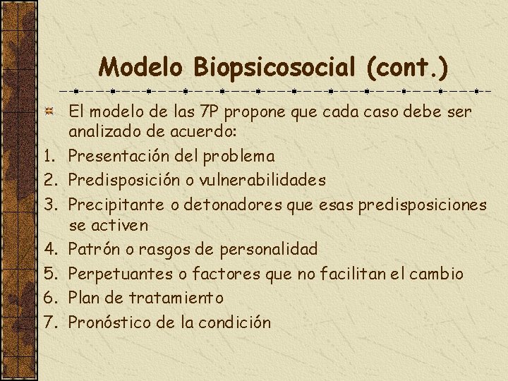 Modelo Biopsicosocial (cont. ) 1. 2. 3. 4. 5. 6. 7. El modelo de