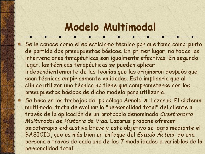 Modelo Multimodal Se le conoce como el eclecticismo técnico por que toma como punto