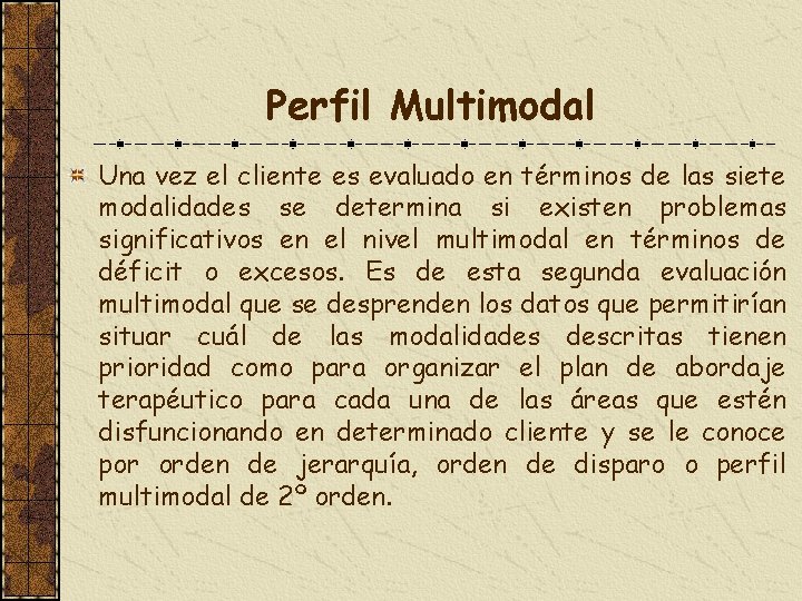 Perfil Multimodal Una vez el cliente es evaluado en términos de las siete modalidades