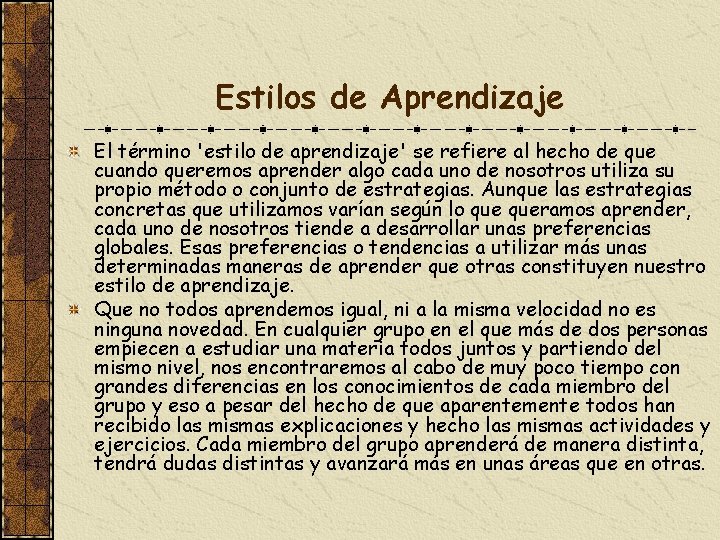 Estilos de Aprendizaje El término 'estilo de aprendizaje' se refiere al hecho de que