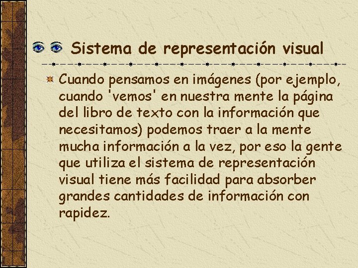 Sistema de representación visual Cuando pensamos en imágenes (por ejemplo, cuando 'vemos' en nuestra