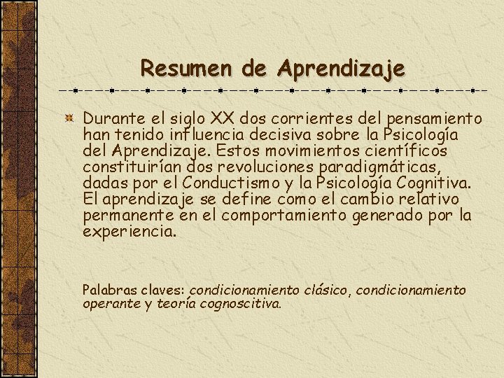 Resumen de Aprendizaje Durante el siglo XX dos corrientes del pensamiento han tenido influencia