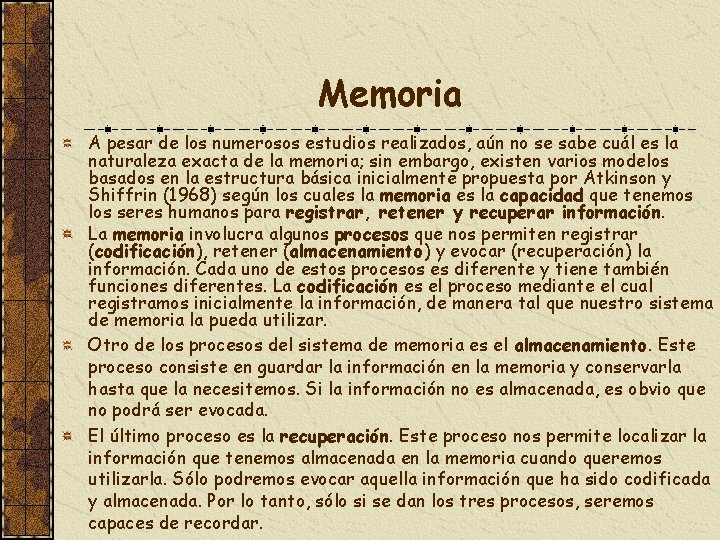 Memoria A pesar de los numerosos estudios realizados, aún no se sabe cuál es