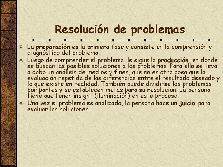 Resolución de problemas La preparación es la primera fase y consiste en la comprensión