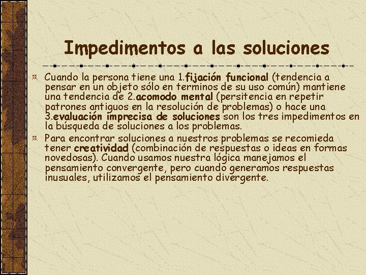 Impedimentos a las soluciones Cuando la persona tiene una 1. fijación funcional (tendencia a