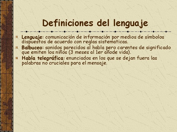 Definiciones del lenguaje Lenguaje: comunicación de información por medios de símbolos dispuestos de acuerdo