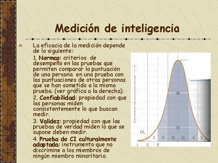 Medición de inteligencia La eficacia de la medición depende de lo siguiente: 1. Normas: