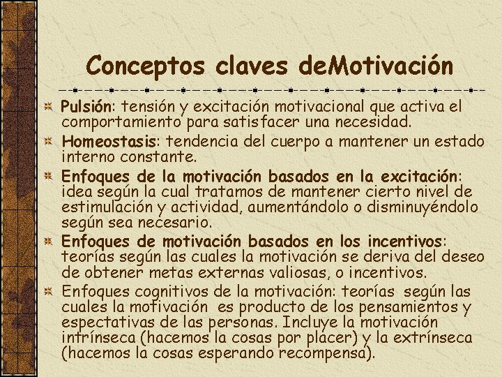 Conceptos claves de. Motivación Pulsión: tensión y excitación motivacional que activa el comportamiento para