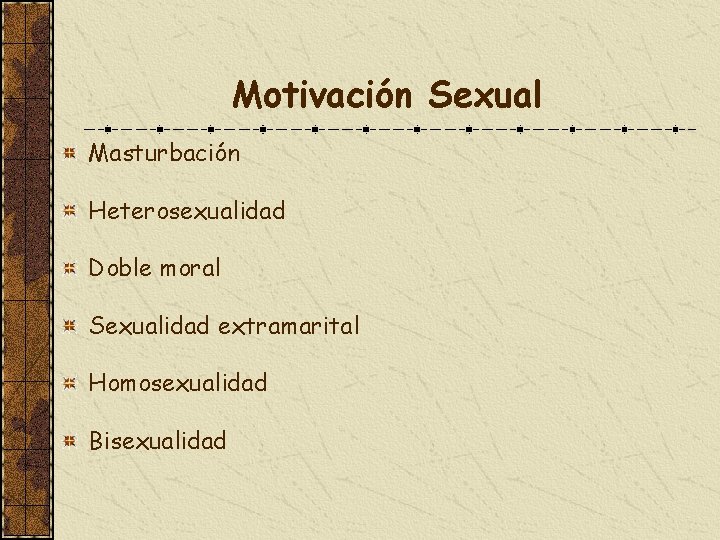 Motivación Sexual Masturbación Heterosexualidad Doble moral Sexualidad extramarital Homosexualidad Bisexualidad 