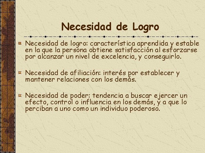 Necesidad de Logro Necesidad de logro: característica aprendida y estable en la que la