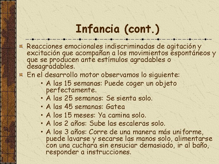 Infancia (cont. ) Reacciones emocionales indiscriminadas de agitación y excitación que acompañan a los